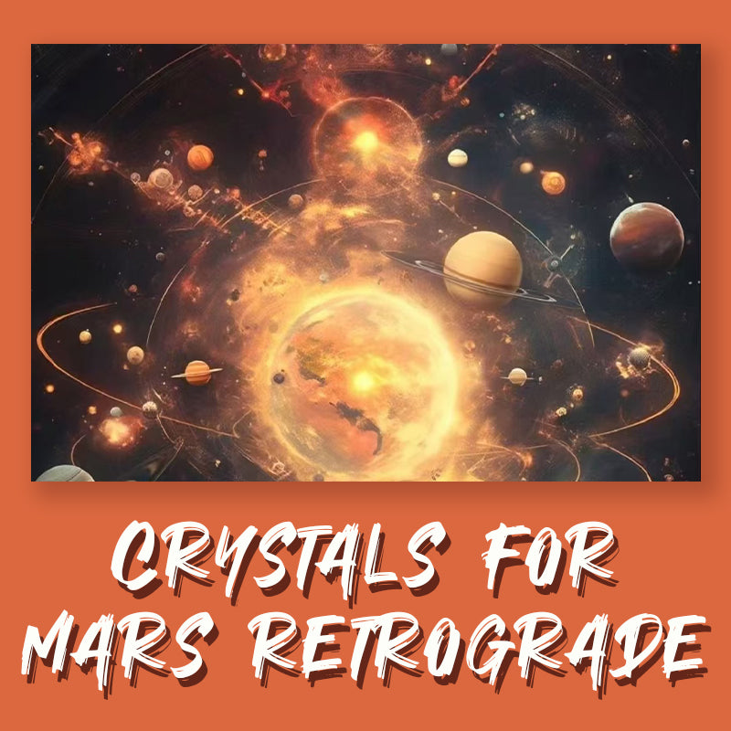 Crystals for Mars Retrograde and Energize Your Path