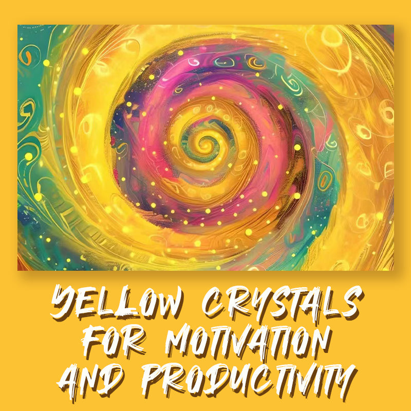 Yellow Crystals: Boost Motivation, Willpower, and Productivity