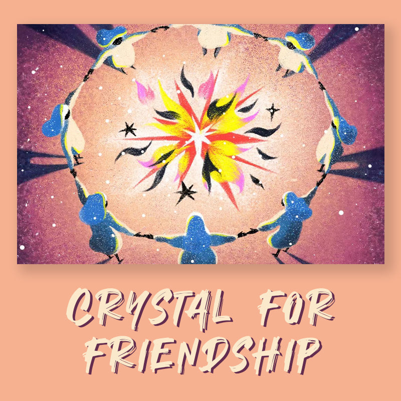 Crystals for Friendship and Building Lasting Connections