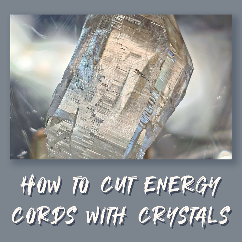 Breaking Free: Crystals to Cut Energy Cords and Break Attachments