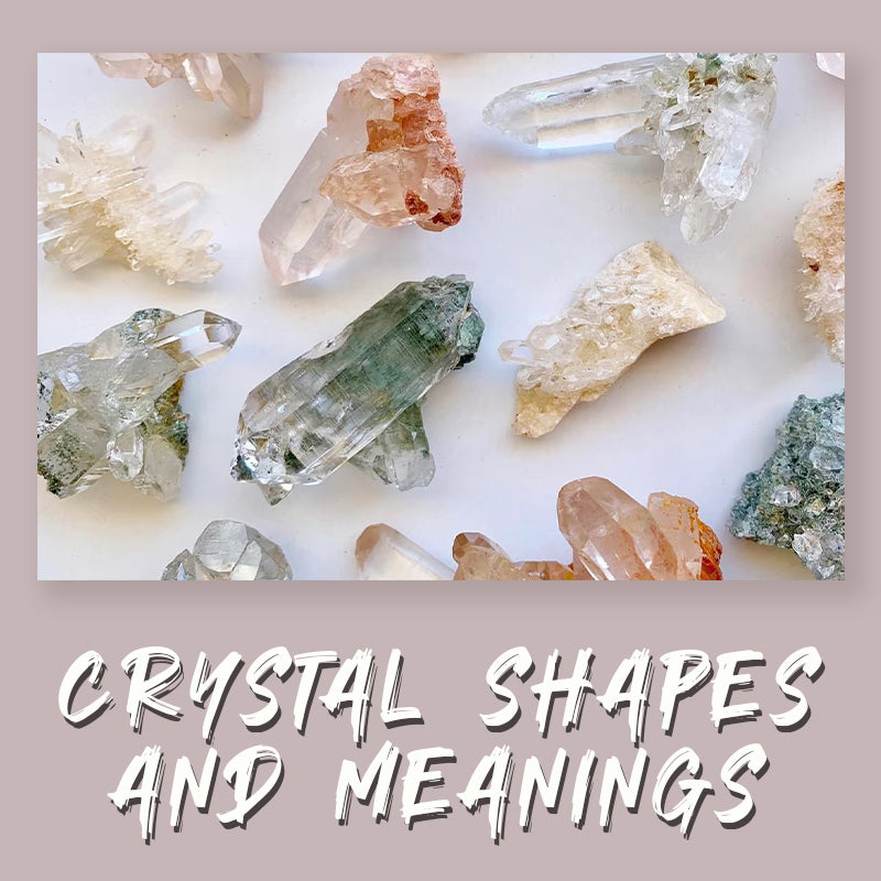 Crystal Shapes:Meanings and how to use
