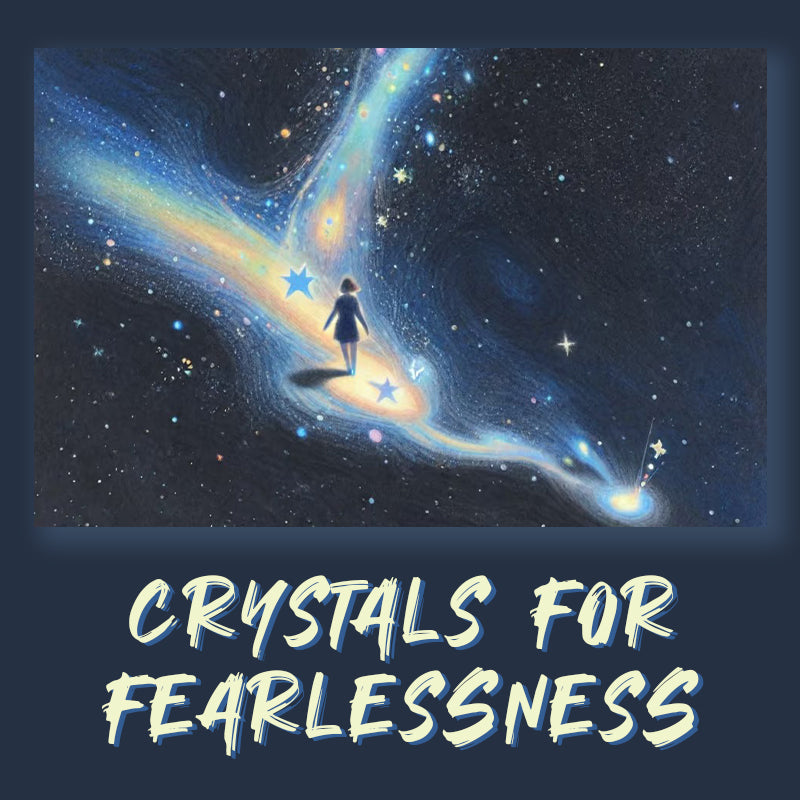 Crystals for Fearlessness and Courage