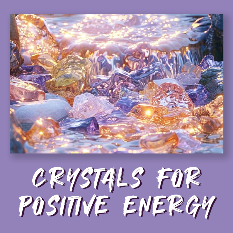 Crystals for Turning Negativity into Gratitude, Positivity and Happiness