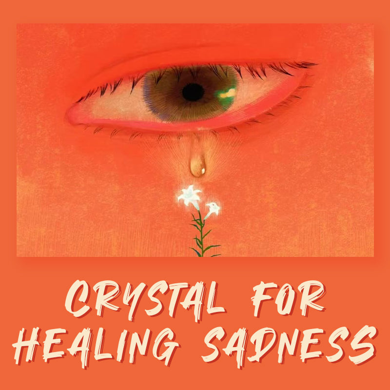 Crystals for Transforming Sadness into Happiness