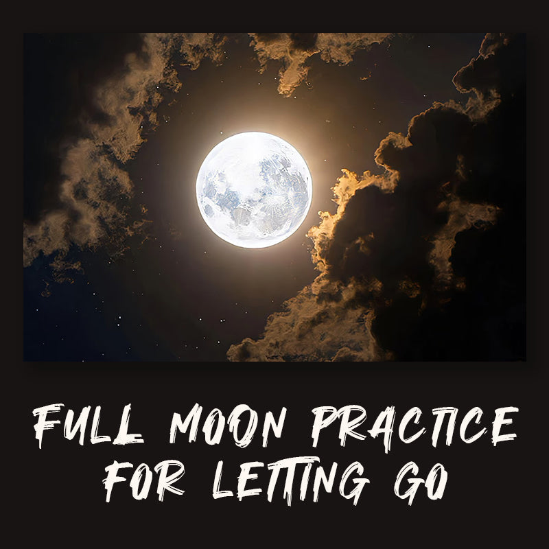 The Full Moon: Practices for Letting Go,Good Luck,Spiritual Growth,Love